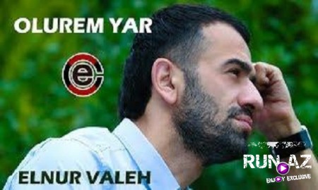 Elnur Valeh - Olurem Yar 2019