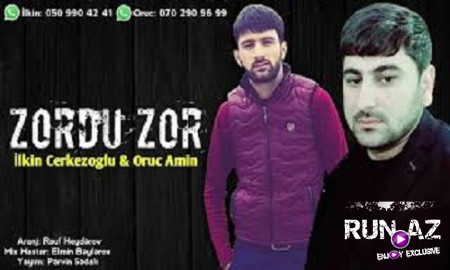 İlkin ÇərkəzOğlu ft Oruc Amin - Zordu Zor 2019 (Yeni)