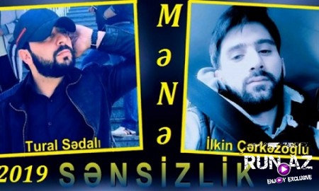 Tural Sədalı ft İlkin ÇərkəzOğlu - Sənsizlik 2019 (Yeni)