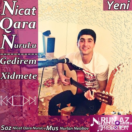 Nicat Qara NuruLu - Gedirem Xidmete 2019 (eXclusive)