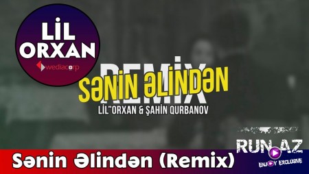 Lil Orxan ft Sahin - Senin Elinden (Remix) 2019