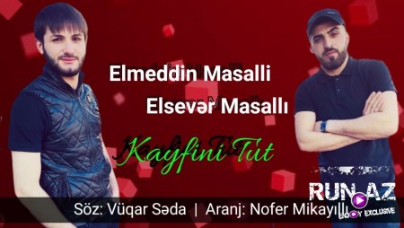 Elməddin Masallı ft Elsəvər Masallı - Kayfını Tut 2019 (Yeni)