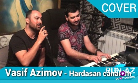 Vasif Azimov - Hardasan Cananim 2019 (Cover)