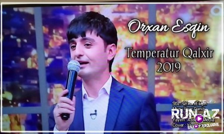 Orxan Esqin - Temperatur Qalxir 2019