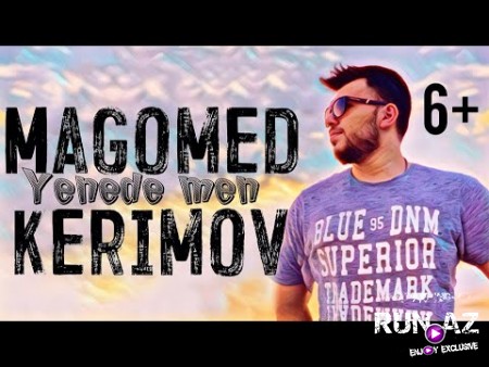 Magomed Kerimov - Yenede Men 2019