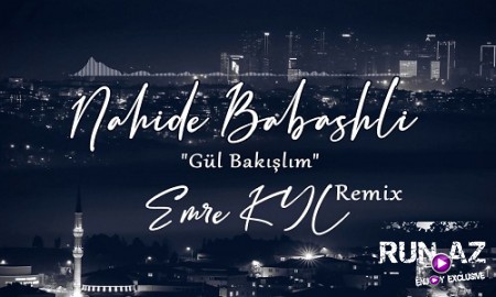 Nahide Babasli - Gul Bakislim 2019 (Remix)