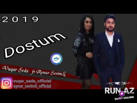Vuqar Seda ft Aynur Sevimli - Dostum 2 2019