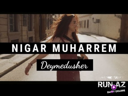 Nigar Muharrem - Deymeduser 2019