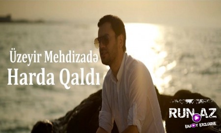 Uzeyir Mehdizade - Harda Qaldi 2019