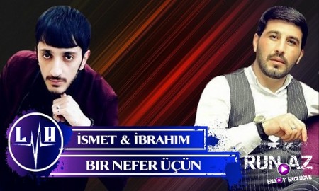 Ismet Cavadzade ft Ibrahim Zaur - Bir Nefer Ucun 2019