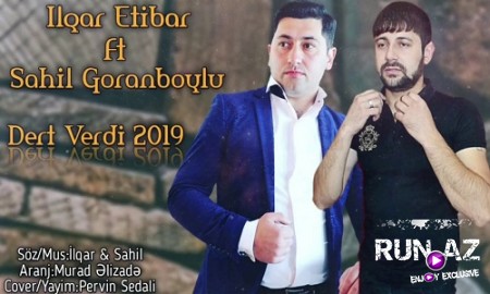 Ilqar Etibar ft Sahil Goranboylu - Derd Verdi 2019