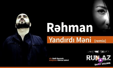 Rehman - Yandirdi Meni 2019 (Kamran Selimli Remix)