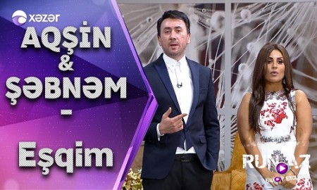 Aqsin Fateh ft Sebnem Tovuzlu - Esqim 2019 (Yeni Versiyada)