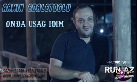 Ramin Edaletoglu - Onda Usag idim 2019