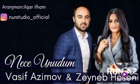 Vasif Azimov ft Zeyneb Heseni - Nece Unudum 2019
