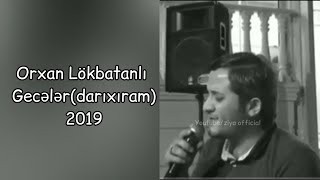 Orxan Lokbatanli - Cox Darixiram 2019