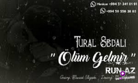 Tural Sedali - Olum Gelmir 2019