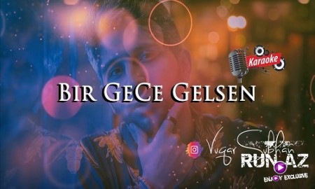 Vuqar Subhan - Bir Gece Gelsen 2019 (Karaoke Version)