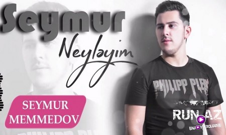 Seymur Memmedov - Neyleyim 2019