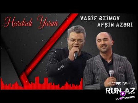 Vasif Azimov ft Afsin Azeri - Hardadi Yarim 2019
