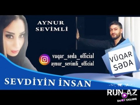 Vuqar Seda ft Aynur Sevimli - Sevdiyin Insan 2019