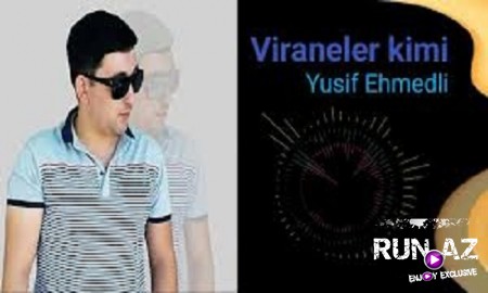 Yusif Ehmedli - Viraneler Kimi 2019