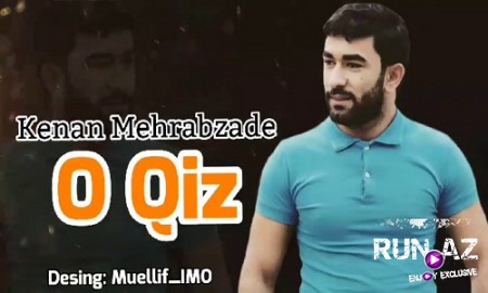 Kenan Mehrabzade - O Qiz 2019