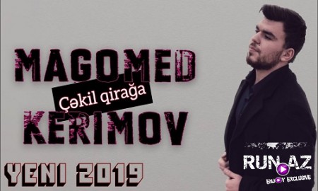 Magomed Kerimov - Cekil qiraga 2019