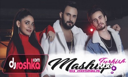 Dj Roshka - Turkish Mashup 2 (Nihat Melik & Aila Rai) 2019