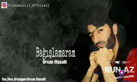 Orxan Masalli - Bagislamaram 2019