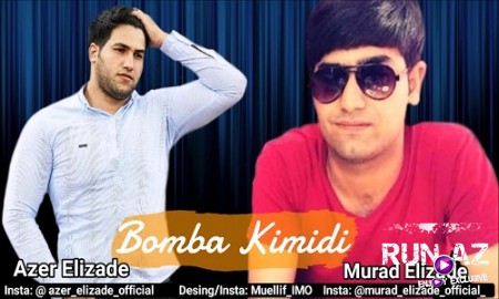 Murad Elizade & Azer Elizade - Bomba Kimidi 2019