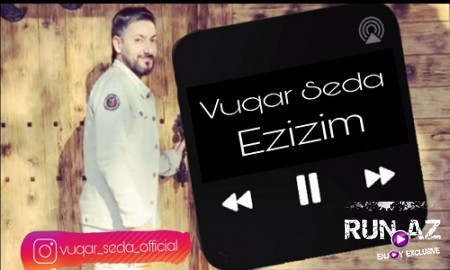 Vuqar Seda - Ezizim 2019