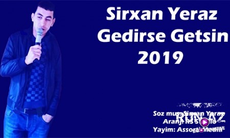 Sirxan Yeraz - Gedirse Getsin 2019