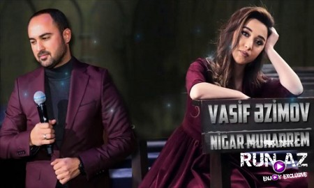 Vasif Azimov & Nigar Muharrem - Yeni Duet 2019
