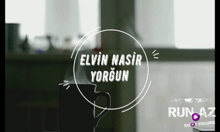 Elvin Nasir - Yorgun 2019