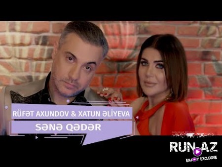 Xatun Aliyeva ve Rufat Axundov - Sene Qeder 2019