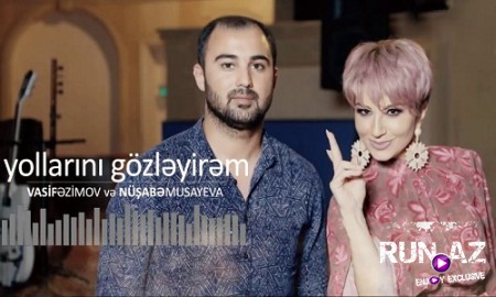 Vasif Azimov ft Nusabe Musayeva - Yollarini Gozleyirem 2019