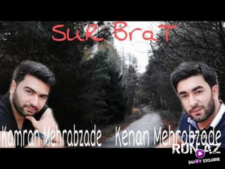 Kamran Mehrabzade ft Kenan Mehrabzade - Sur Brat 2020