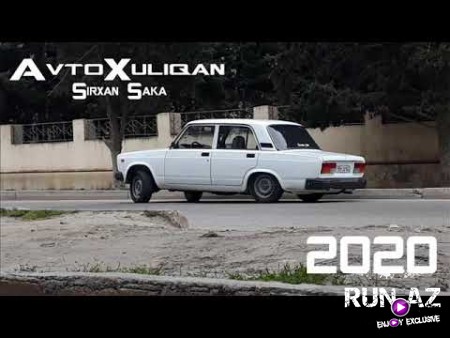 Sirxan Saka - AvtoXuliqan 2020