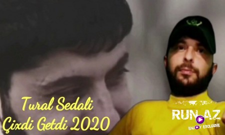 Tural Sedali - Cixdi Getdi 2020