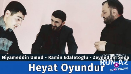 Niyameddin Umud ft Ramin Edaletoglu ft Zeyneddin Seda - Heyat Oyundur 2020