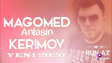 Magomed Kerimov - Anlasin 2020