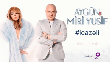 Miri Yusif ft Aygun Kazimova - Icazeli 2020