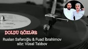 Ruslan Seferoglu ft Fuad ibrahimov - Doldu Gozler 2020