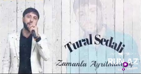 Tural Sedali - Zamanla Ayrilmaliyiq 2020