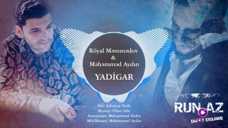 Royal Memmedov ft Mehemmed Aydin - Yadigar 2020