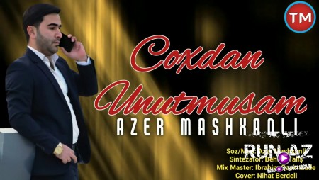 Azer Mashxanli - Coxdan Unutmusam 2020