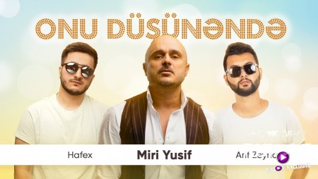 Miri Yusif ft. Arif Zeynalov & Hafex - Onu Dusunende 2020