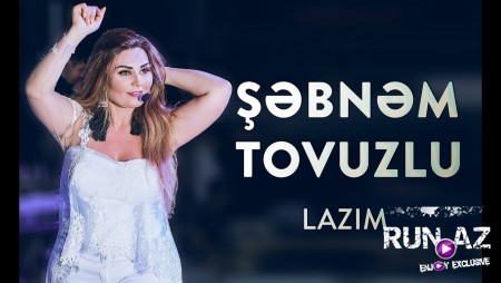 Sebnem Tovuzlu - Lazim 2020 (Remix)