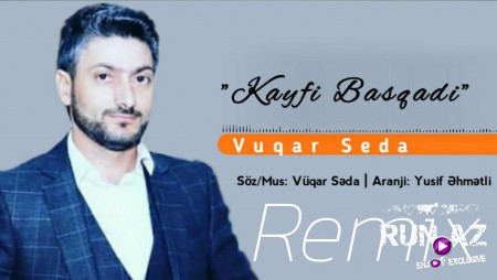 Vuqar Seda - Kayfi Basqadi 2020 (Remix)